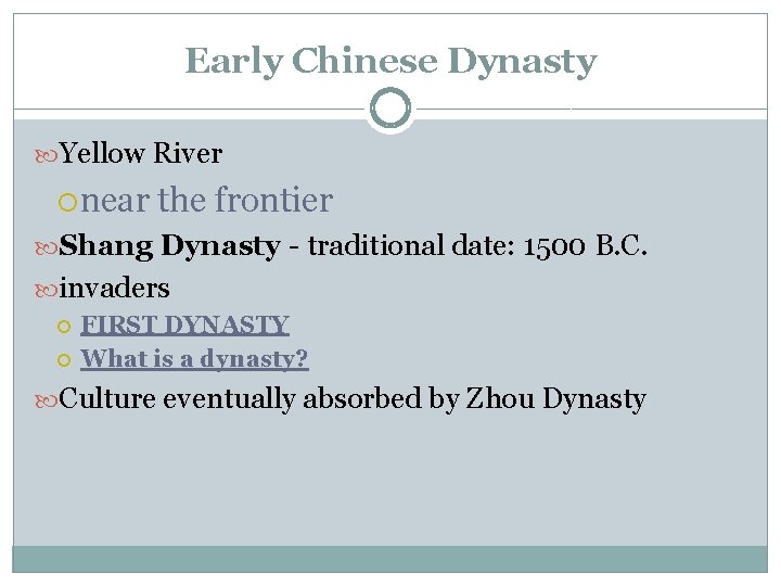 Early Chinese Dynasty Yellow River near the frontier Shang Dynasty - traditional date: 1500