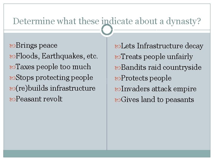 Determine what these indicate about a dynasty? Brings peace Lets Infrastructure decay Floods, Earthquakes,