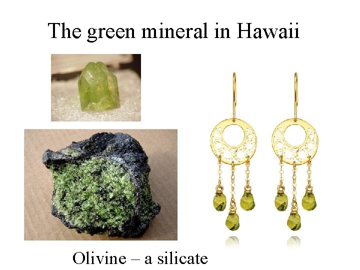 The green mineral in Hawaii Olivine – a silicate 