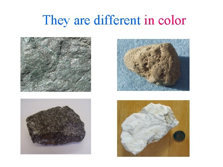 They are different in color 