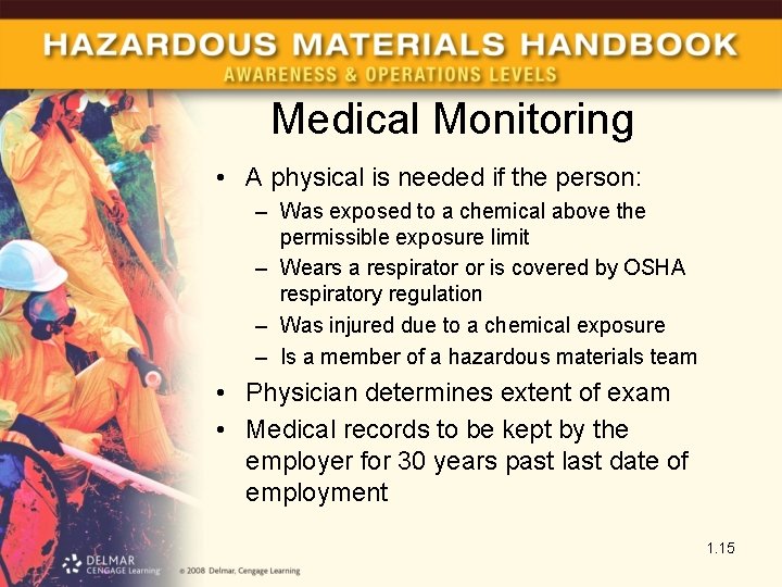 Medical Monitoring • A physical is needed if the person: – Was exposed to