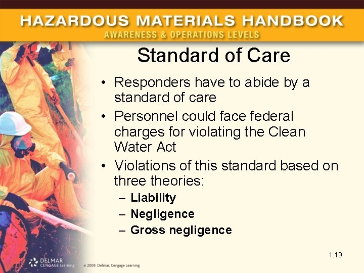 Standard of Care • Responders have to abide by a standard of care •