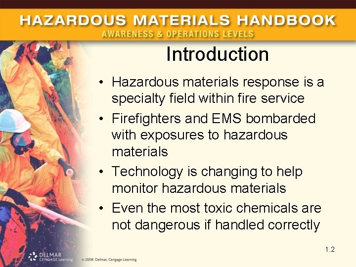 Introduction • Hazardous materials response is a specialty field within fire service • Firefighters