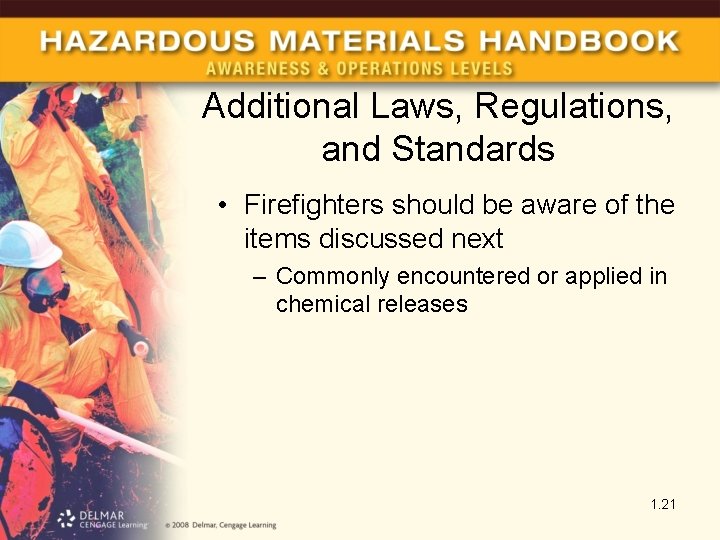 Additional Laws, Regulations, and Standards • Firefighters should be aware of the items discussed