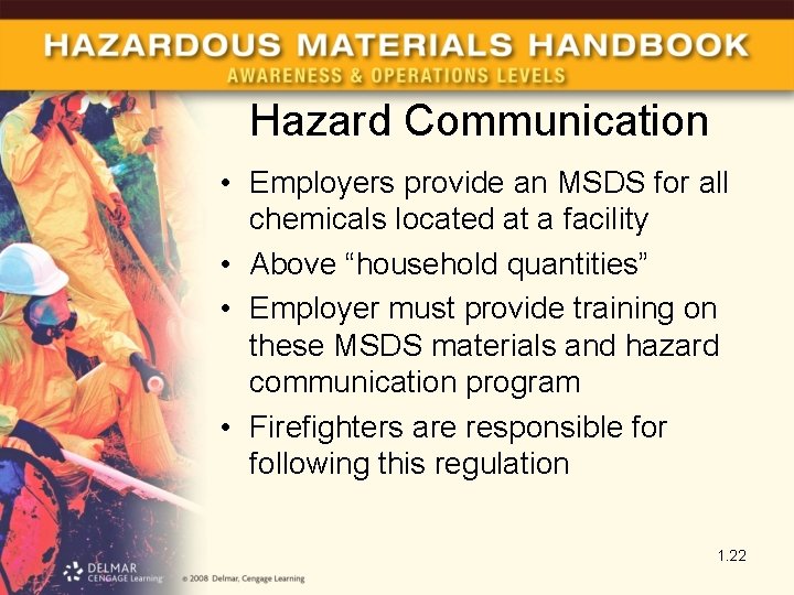 Hazard Communication • Employers provide an MSDS for all chemicals located at a facility