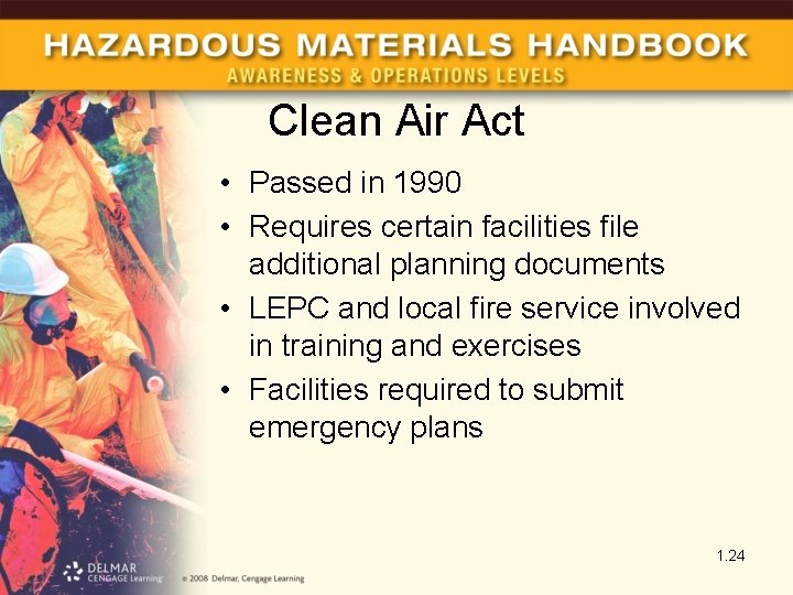 Clean Air Act • Passed in 1990 • Requires certain facilities file additional planning