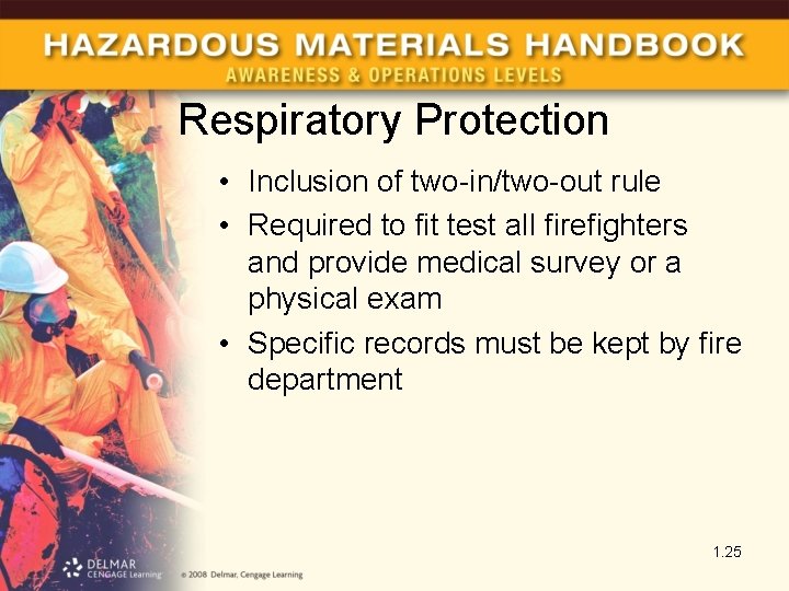 Respiratory Protection • Inclusion of two-in/two-out rule • Required to fit test all firefighters