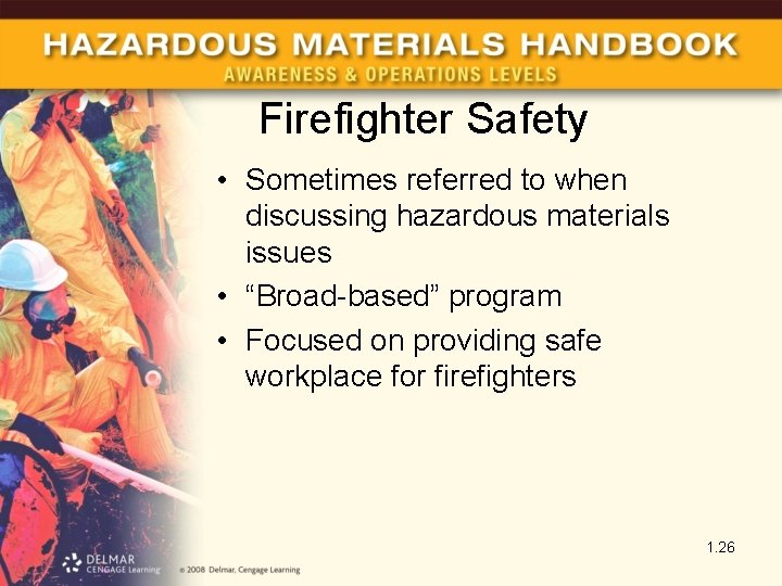 Firefighter Safety • Sometimes referred to when discussing hazardous materials issues • “Broad-based” program