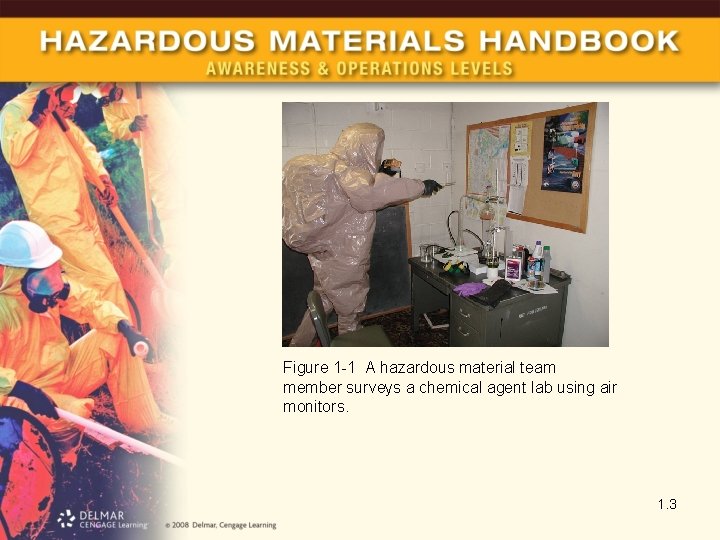 Figure 1 -1 A hazardous material team member surveys a chemical agent lab using