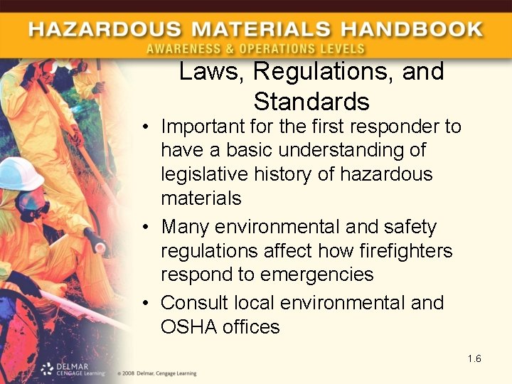 Laws, Regulations, and Standards • Important for the first responder to have a basic