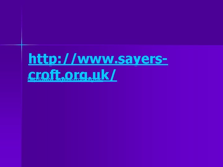 http: //www. sayerscroft. org. uk/ http: //www. sayers-croft. org. uk/ 