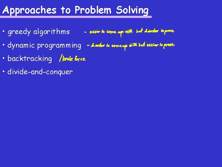 Approaches to Problem Solving • greedy algorithms • dynamic programming • backtracking • divide-and-conquer