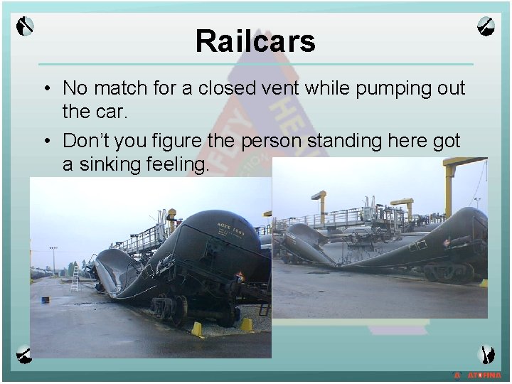 Railcars • No match for a closed vent while pumping out the car. •