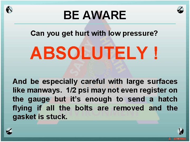 BE AWARE Can you get hurt with low pressure? ABSOLUTELY ! And be especially