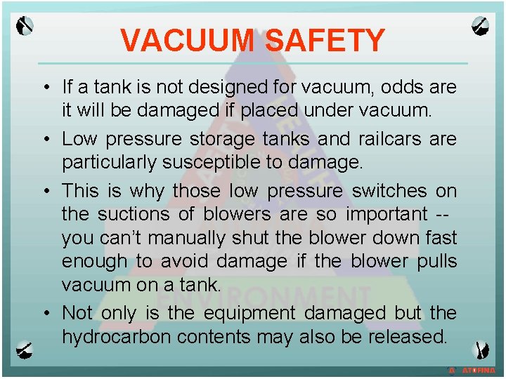 VACUUM SAFETY • If a tank is not designed for vacuum, odds are it