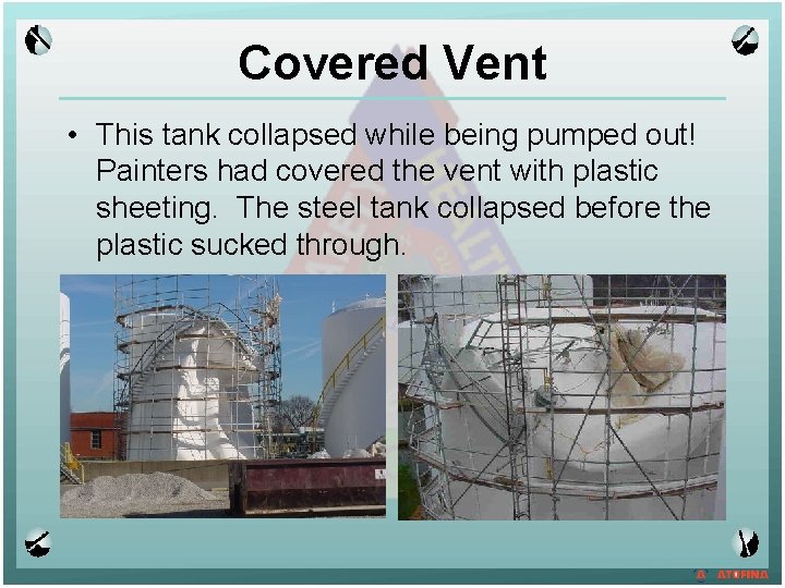 Covered Vent • This tank collapsed while being pumped out! Painters had covered the