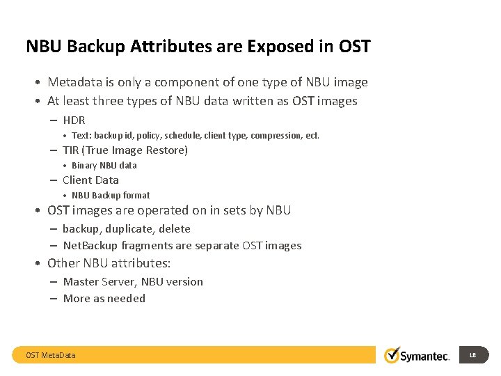 NBU Backup Attributes are Exposed in OST • Metadata is only a component of
