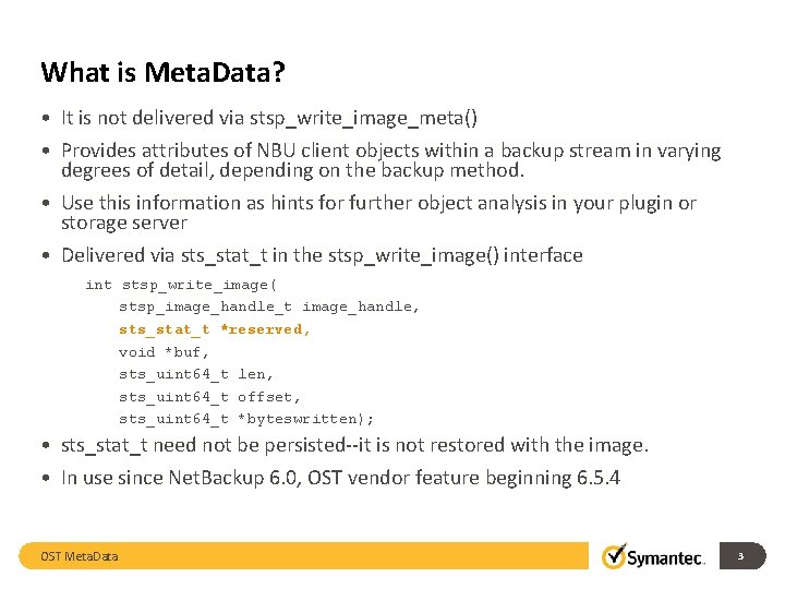 What is Meta. Data? • It is not delivered via stsp_write_image_meta() • Provides attributes