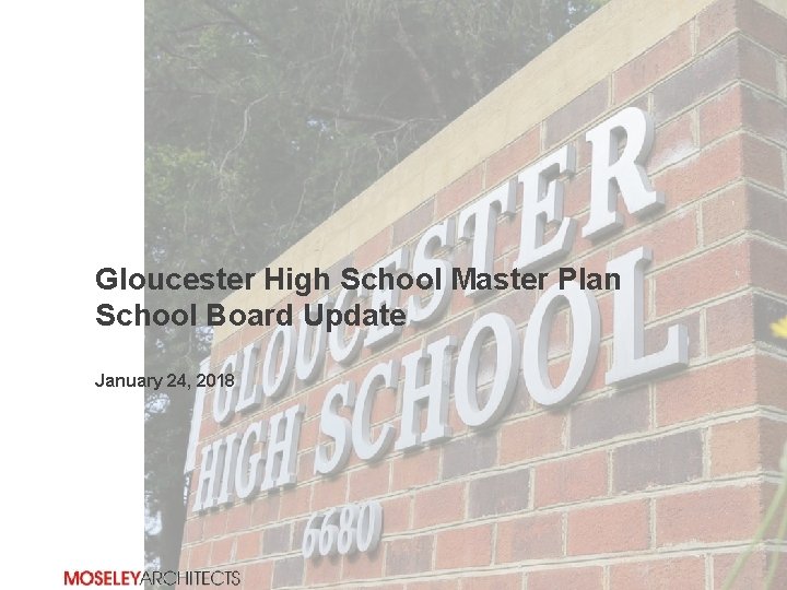 Gloucester High School Master Plan School Board Update January 24, 2018 