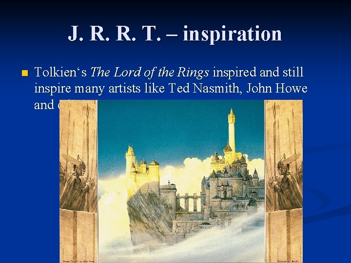 J. R. R. T. – inspiration n Tolkien‘s The Lord of the Rings inspired