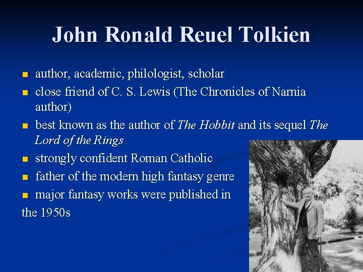 John Ronald Reuel Tolkien author, academic, philologist, scholar n close friend of C. S.