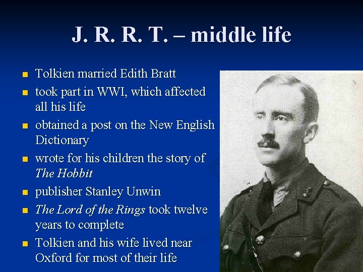 J. R. R. T. – middle life n n n n Tolkien married Edith