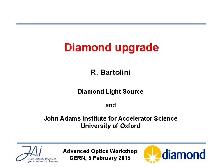 Diamond upgrade R. Bartolini Diamond Light Source and John Adams Institute for Accelerator Science