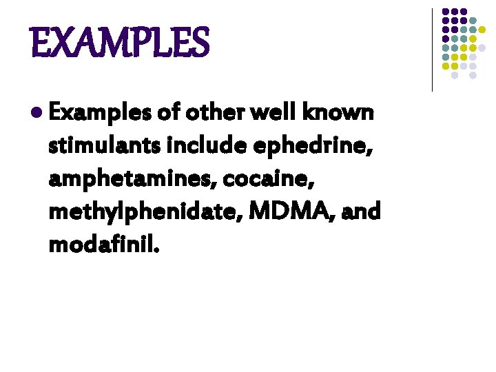 EXAMPLES l Examples of other well known stimulants include ephedrine, amphetamines, cocaine, methylphenidate, MDMA, EXAMPLES l Examples of other well known stimulants include ephedrine, amphetamines, cocaine, methylphenidate, MDMA,