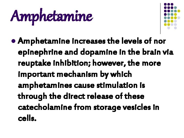 Amphetamine l Amphetamine increases the levels of nor epinephrine and dopamine in the brain Amphetamine l Amphetamine increases the levels of nor epinephrine and dopamine in the brain