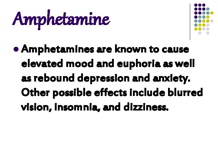 Amphetamine l Amphetamines are known to cause elevated mood and euphoria as well as Amphetamine l Amphetamines are known to cause elevated mood and euphoria as well as