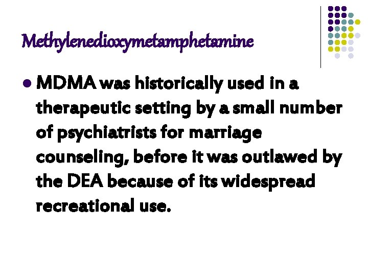 Methylenedioxymetamphetamine l MDMA was historically used in a therapeutic setting by a small number Methylenedioxymetamphetamine l MDMA was historically used in a therapeutic setting by a small number