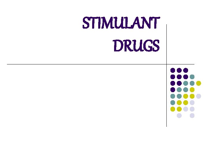 STIMULANT DRUGS STIMULANT DRUGS