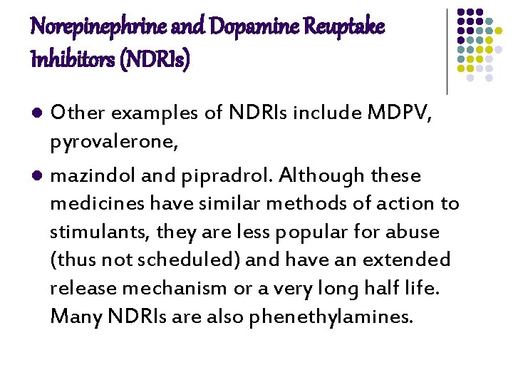 Norepinephrine and Dopamine Reuptake Inhibitors (NDRIs) Other examples of NDRIs include MDPV, pyrovalerone, l Norepinephrine and Dopamine Reuptake Inhibitors (NDRIs) Other examples of NDRIs include MDPV, pyrovalerone, l