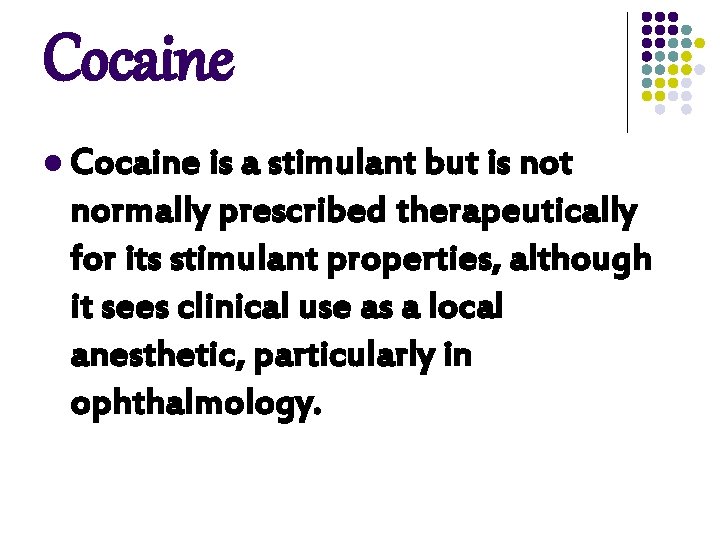 Cocaine l Cocaine is a stimulant but is not normally prescribed therapeutically for its Cocaine l Cocaine is a stimulant but is not normally prescribed therapeutically for its