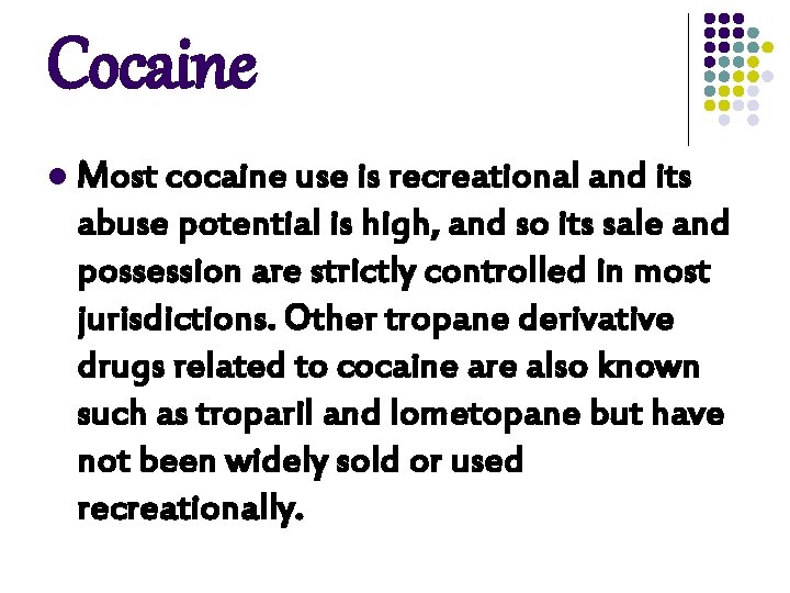 Cocaine l Most cocaine use is recreational and its abuse potential is high, and Cocaine l Most cocaine use is recreational and its abuse potential is high, and