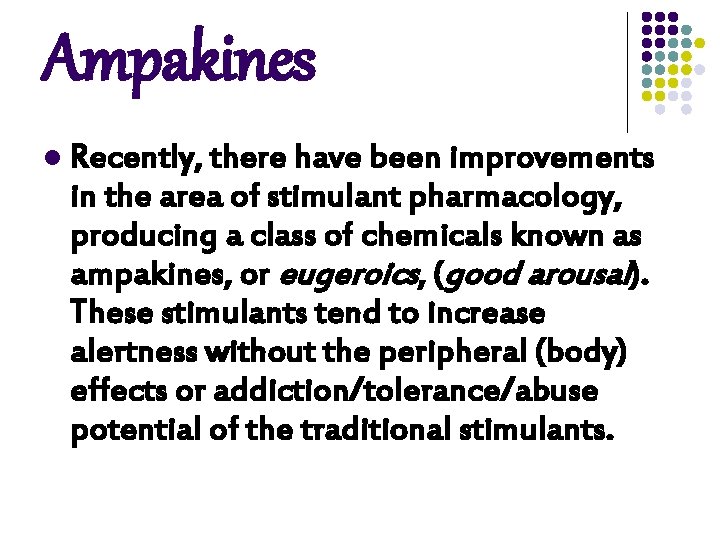 Ampakines l Recently, there have been improvements in the area of stimulant pharmacology, producing Ampakines l Recently, there have been improvements in the area of stimulant pharmacology, producing