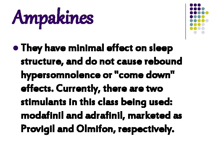 Ampakines l They have minimal effect on sleep structure, and do not cause rebound Ampakines l They have minimal effect on sleep structure, and do not cause rebound