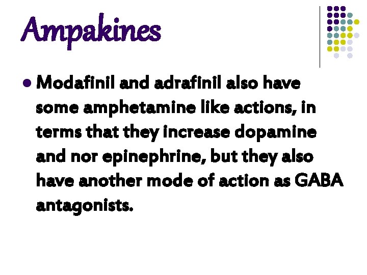 Ampakines l Modafinil and adrafinil also have some amphetamine like actions, in terms that Ampakines l Modafinil and adrafinil also have some amphetamine like actions, in terms that