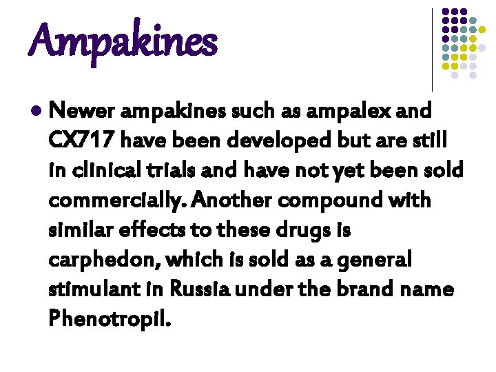 Ampakines l Newer ampakines such as ampalex and CX 717 have been developed but Ampakines l Newer ampakines such as ampalex and CX 717 have been developed but