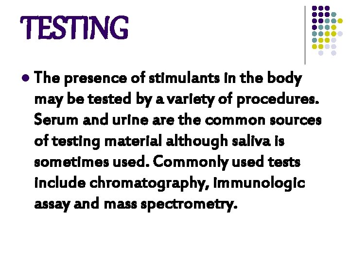 TESTING l The presence of stimulants in the body may be tested by a TESTING l The presence of stimulants in the body may be tested by a