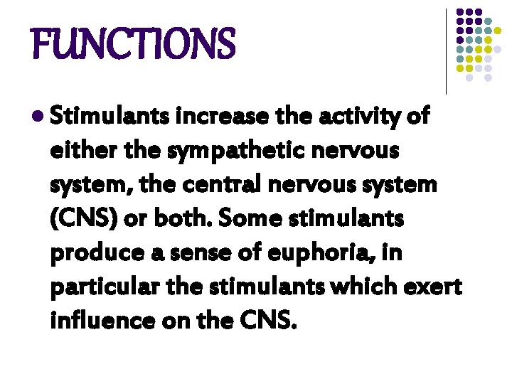 FUNCTIONS l Stimulants increase the activity of either the sympathetic nervous system, the central FUNCTIONS l Stimulants increase the activity of either the sympathetic nervous system, the central