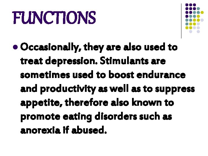 FUNCTIONS l Occasionally, they are also used to treat depression. Stimulants are sometimes used FUNCTIONS l Occasionally, they are also used to treat depression. Stimulants are sometimes used
