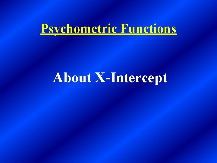 Psychometric Functions About X-Intercept 