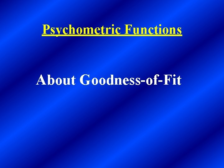 Psychometric Functions About Goodness-of-Fit 