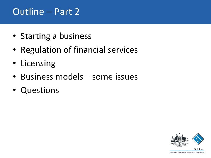 Outline – Part 2 • • • Starting a business Regulation of financial services Outline – Part 2 • • • Starting a business Regulation of financial services