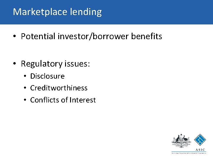 Marketplace lending • Potential investor/borrower benefits • Regulatory issues: • Disclosure • Creditworthiness • Marketplace lending • Potential investor/borrower benefits • Regulatory issues: • Disclosure • Creditworthiness •