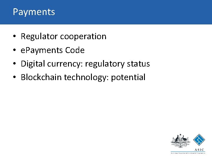 Payments • • Regulator cooperation e. Payments Code Digital currency: regulatory status Blockchain technology: Payments • • Regulator cooperation e. Payments Code Digital currency: regulatory status Blockchain technology: