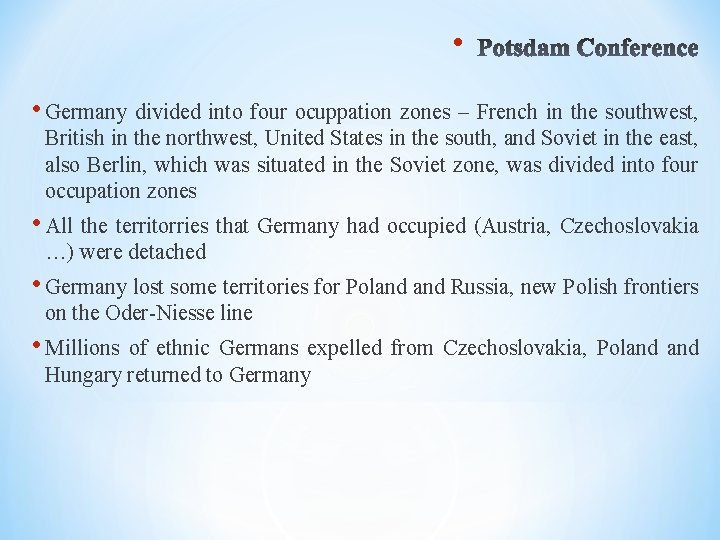  • • Germany divided into four ocuppation zones – French in the southwest,