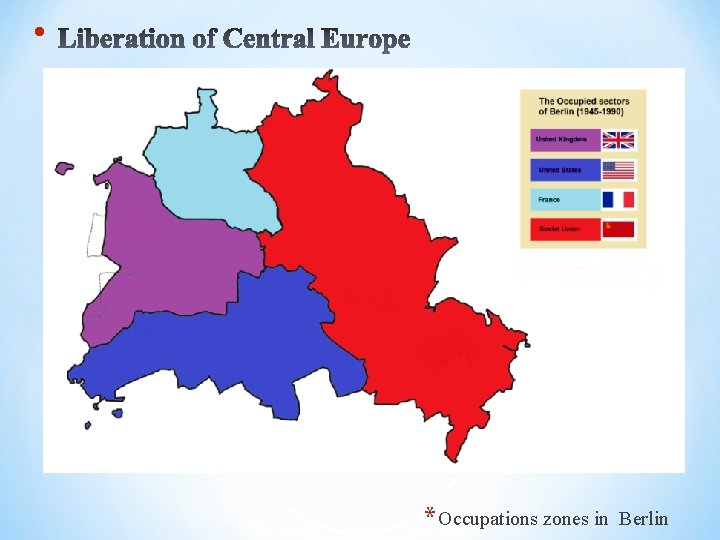  • * Occupations zones in Berlin 