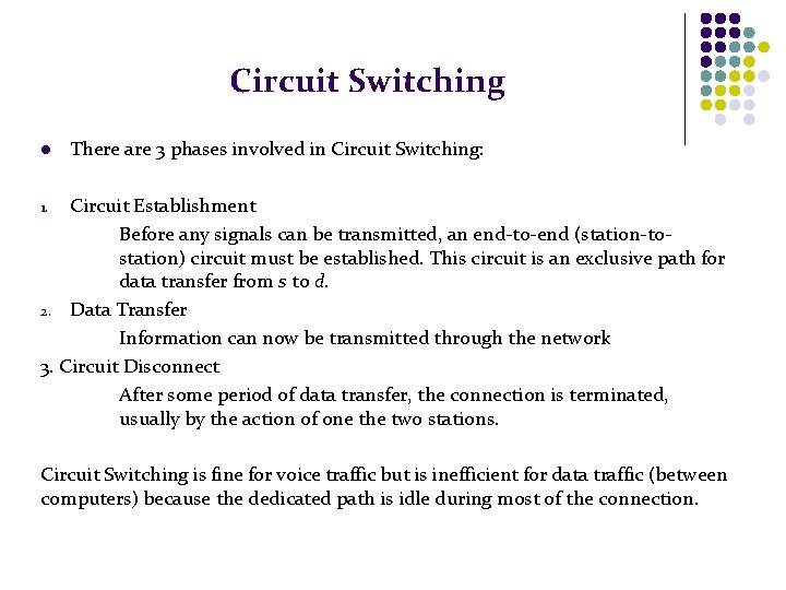 Circuit Switching l There are 3 phases involved in Circuit Switching: Circuit Establishment Before